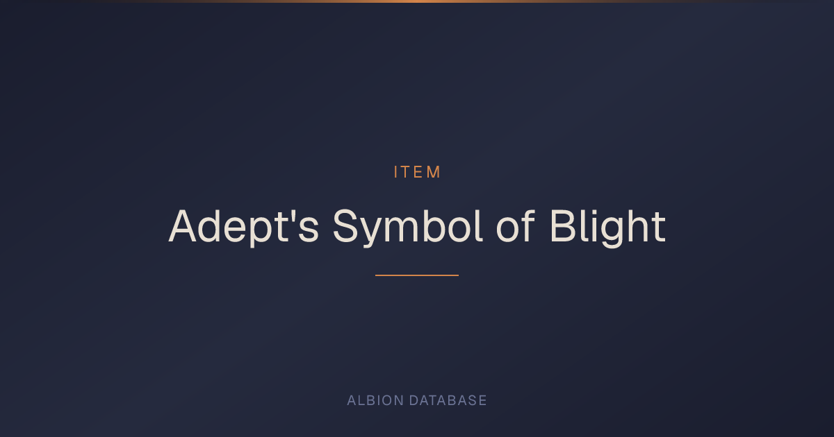 Albion Online Adept's Symbol of Blight — Item Details & Crafting ...